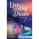 Live Your Big Dream: A Step-By-Step Plan