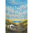 Inner Peace Now: A Simple Guide to Feeling Calm and Happy