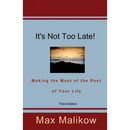 It's Not Too Late! Making the Most of the Rest of Your Life (Third Edition)