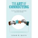The Art of Connecting: Learn how to build healthy relationships and avoid the unhealthy
