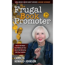 The Frugal Book Promoter - 3rd Edition: How to get nearly free publicity on your own or by partnering with your publisher