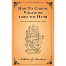 How To Choose Vocations from the Hand - With 66 Illustrations and Charts