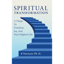 Spiritual Transformation: 12 Steps to Freedom, Joy, and Your Highest Life