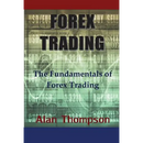 Forex Trading: The Fundamentals of Forex Trading