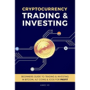 Cryptocurrency Trading & Investing: Beginners Guide To Trading & Investing In Bitcoin, Alt Coins & ICOs For Profit