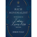 The Rich Minimalist: An Invitation to Embrace Luxury Living with Less
