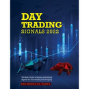 Day Trading Signals 2022: The Best Guide to Buying and Selling Signals for Day Trading and Scalping