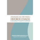 Strategies and Tips from a Divorce Coach: A Roadmap to Move Forward