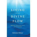 Living in the Divine Flow: Monthly Spiritual Gifts and Blessings
