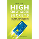 High Credit Score Secrets - The Smart Raise And Repair Guide to Excellent Credit