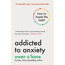 Addicted to Anxiety: How to Break the Habit