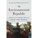 The Environmental Republic: Why Citizens Will Save the World