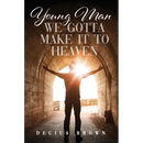 Young Man We Gotta Make It To Heaven