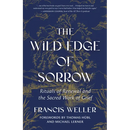 The Wild Edge of Sorrow: Rituals of Renewal and the Sacred Work of Grief