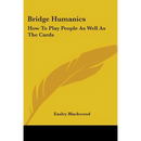 Bridge Humanics: How To Play People As Well As The Cards
