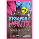 Healthy Habits Vol 3: 119 Everyday Habits You WISH You KNEW to Lose Weight, Live Healthy, Feel Energized, Live Longer & Sleep Well!