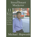 StreetSmart Marketer: Book One: 11 Low-Cost Keys That Unlock the Secrets to Rapid Growth in Your Business