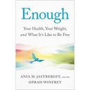 Enough: Your Health, Your Weight, and What It's Like to Be Free