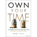 Own Your Time: 10 Financial Steps to Put Your Family First and Escape the Corporate Grind