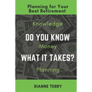 Do You Know What It Takes?: Planning for Your Best Retirement
