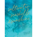 Saltwater, Seashells & Sunshine: 365 Daily Meditations Inspired by the Ocean