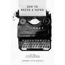 How to Write a Paper: Five Steps to Writing a Theological or Literary Research Paper