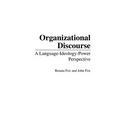 Organizational Discourse: A Language-Ideology-Power Perspective
