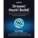 Dream! Hack! Build!: Unleash citizen-driven innovation with the power of hackathons
