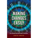 Making Changes Easily: The Change Guide for People in Business