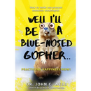 Well I'll Be a Blue-Nosed Gopher...Practicing Happiness Now!