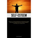 Self-Esteem: Hypnosis For Enhancing Self-Esteem And Boosting Confidence And Conquer Feelings Of Insecurity, Enhance Confidence, And Embrace Your Authe