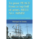 To pour PEACE from a cup full of arms, MELT ALL ARMS!: Moving from arms race, to peace enjoyment