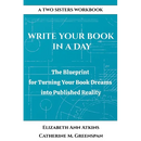 Write Your Book in a Day: The Blueprint for Turning Your Book Dreams into Published Reality