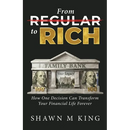 From Regular to Rich: How One Decision Can Transform Your Financial Life Forever