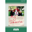 My Ikaria: How the People From a Small Mediterranean Island Inspired Me to Live a Happier, Healthier and Longer Life (16pt Large Print Edition)