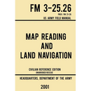 Map Reading And Land Navigation - FM 3-25.26 US Army Field Manual FM 21-26 (2001 Civilian Reference Edition): Unabridged Manual On Map Use, Orienteeri