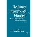 The Future International Manager: A Vision of the Roles and Duties of Management