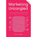 Marketing Untangled: The Small Business & Entrepreneur's Map Through the Marketing Jungle