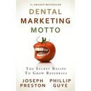 Dental Marketing Motto: The Secret Recipe To Grow Referrals