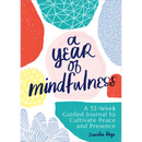 A Year of Mindfulness: A 52-Week Guided Journal to Cultivate Peace and Presence