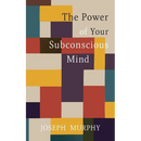 The Power of Your Subconscious Mind