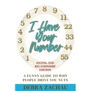 I Have Your Number: A Funny Guide To Why People Drive You Nuts Dating and Relationship Edition