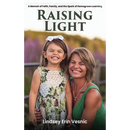 Raising Light: A Memoir of Faith, Family, and the Miracles That Shape Us