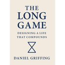The Long Game: Designing A Life That Compounds