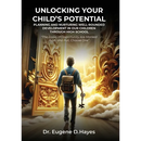 Unlocking Your Child's Potential: Planning and Nurturing Well-Rounded Development in our Children Through High School "The Doors of Opportunity Are Ma