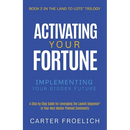 Activating Your Fortune: Implementing Your Bigger Future