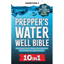 Prepper's Water Well Bible: How to Quickly Secure a Lifetime of Clean Water When Every Drop Becomes a Fight for Survival!