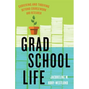 Grad School Life: Surviving and Thriving Beyond Coursework and Research