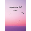 My Bucket List: A Fun And Really Perfect Way To Write Down And Keep Track Of All Of The Things In Life That You Have Wanted To Do, But
