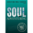 Soul Adventuring: Your Guide to Living with Bravery and Joy